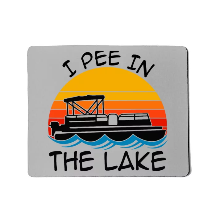 I pee in the lake vintage boating pontoon Mousepad