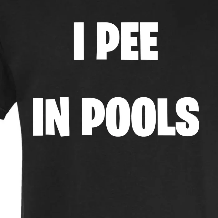 I Pee In Pools Garment-Dyed Heavyweight T-Shirt