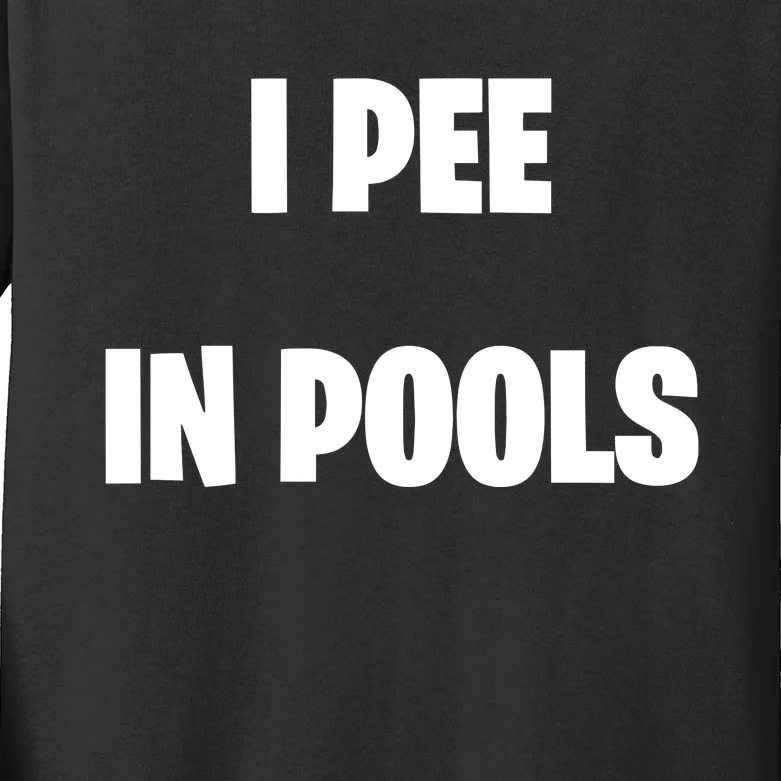 I Pee In Pools Kids Long Sleeve Shirt