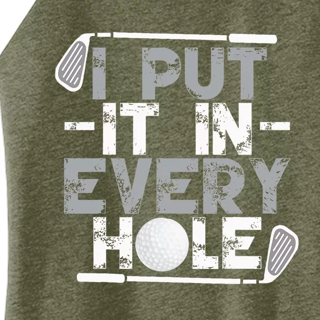 I Put It In Every Hole Funny Golf Player Golf Golfing Women’s Perfect Tri Rocker Tank