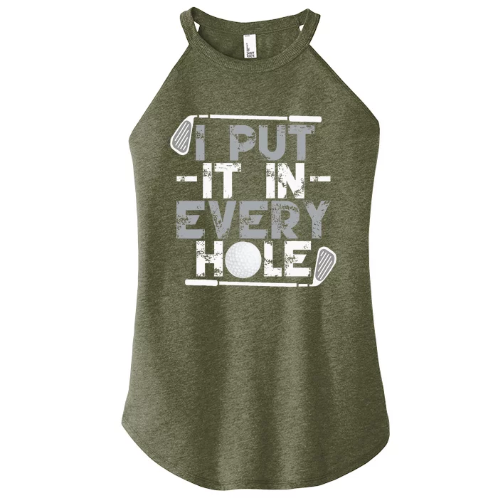 I Put It In Every Hole Funny Golf Player Golf Golfing Women’s Perfect Tri Rocker Tank