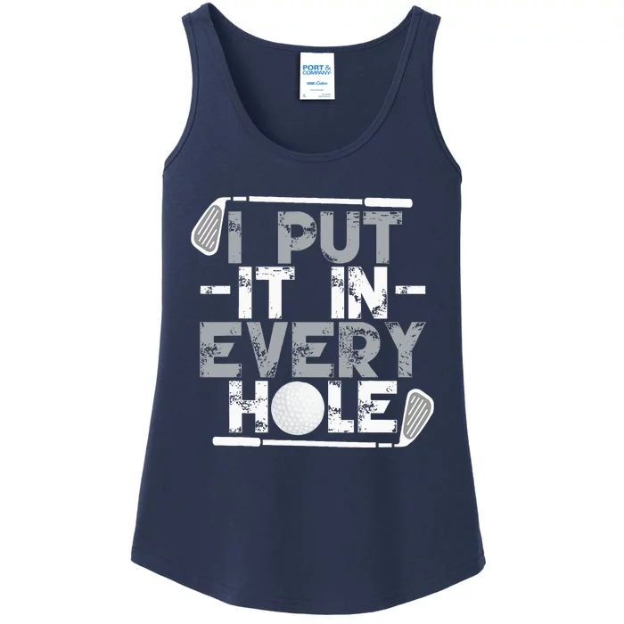 I Put It In Every Hole Funny Golf Player Golf Golfing Ladies Essential Tank