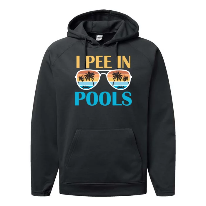 I Pee In Pools Funny Jokes Sarcastic Sayings Performance Fleece Hoodie