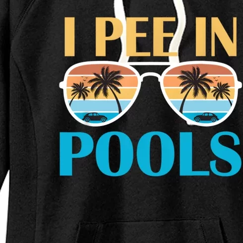 I Pee In Pools Funny Jokes Sarcastic Sayings Women's Fleece Hoodie