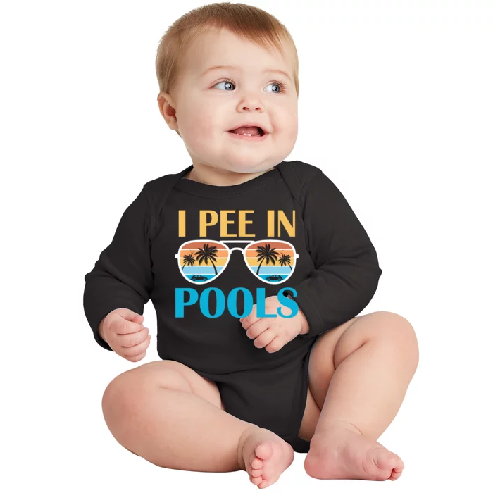 I Pee In Pools Funny Jokes Sarcastic Sayings Baby Long Sleeve Bodysuit