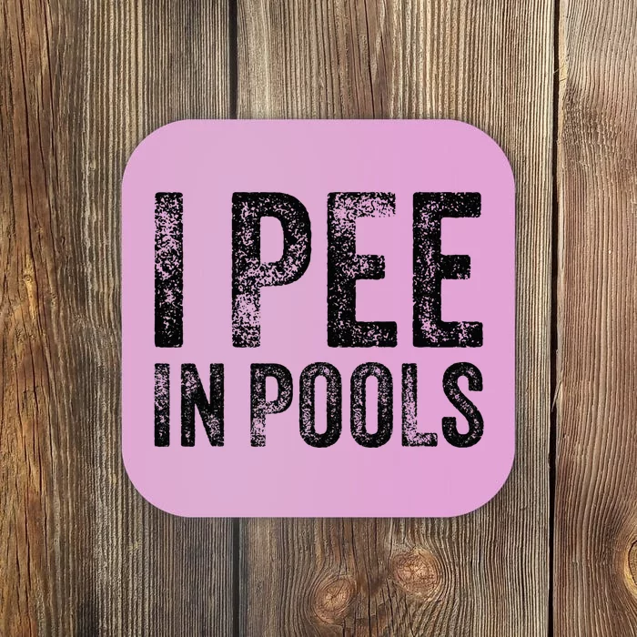 I Pee In Pools Funny Quote Saying Summer Vacation Party Coaster