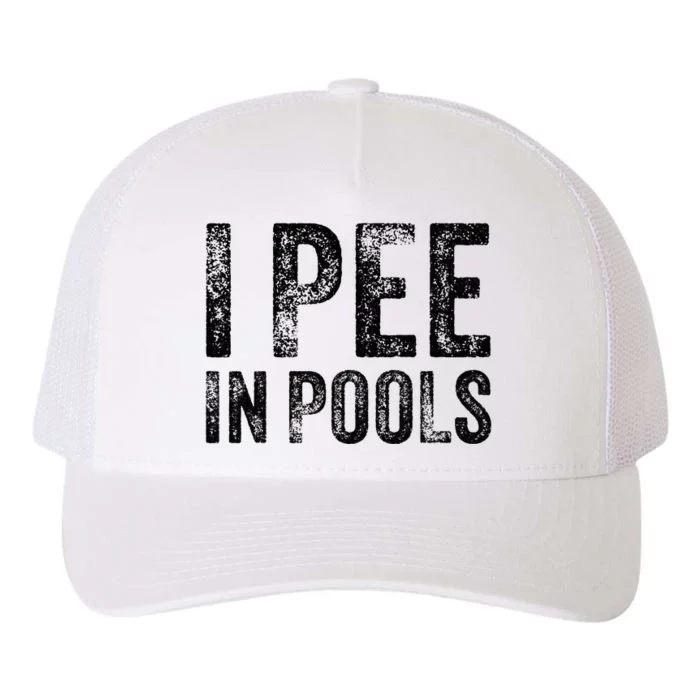 I Pee In Pools Funny Quote Saying Summer Vacation Party Yupoong Adult 5-Panel Trucker Hat