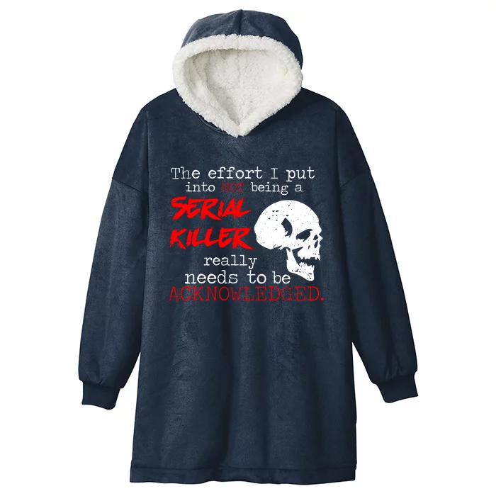 I Put Into Not Being A Serial Killer Effort Hooded Wearable Blanket