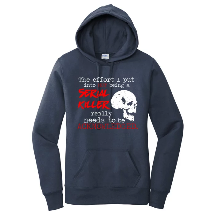 I Put Into Not Being A Serial Killer Effort Women's Pullover Hoodie