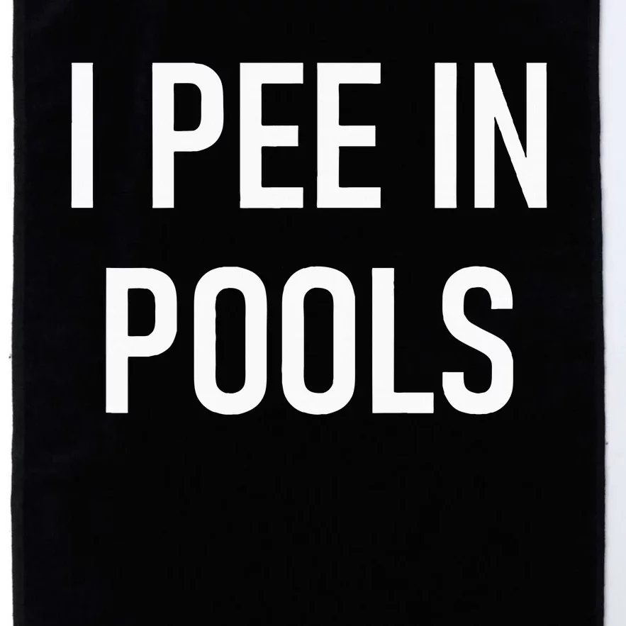 I Pee In Pools Funny Jokes Sarcastic Sayings Platinum Collection Golf Towel