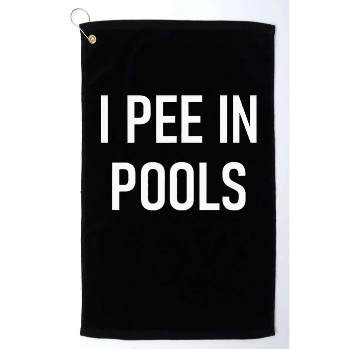 I Pee In Pools Funny Jokes Sarcastic Sayings Platinum Collection Golf Towel