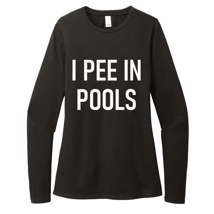 I Pee In Pools Funny Jokes Sarcastic Sayings Womens CVC Long Sleeve Shirt