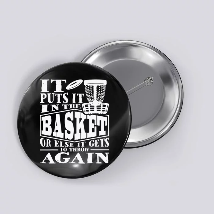 It Puts It In The Basket Disc Golf Funny Disc Golfer Button