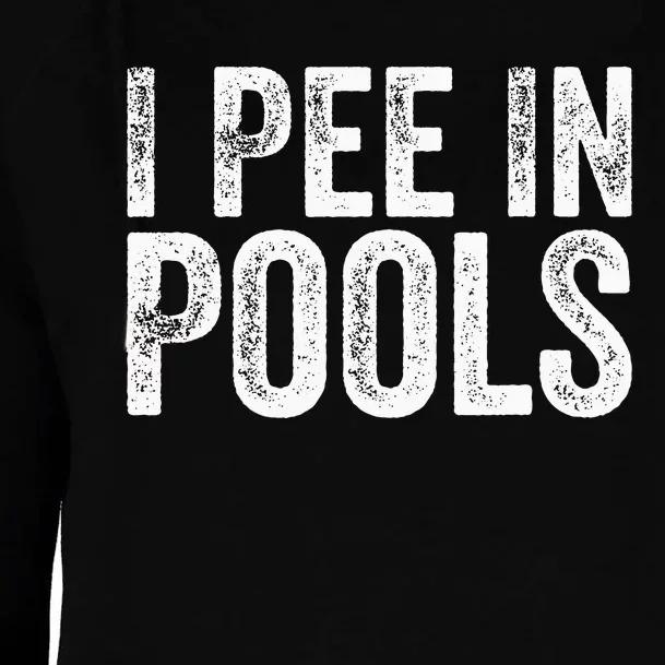 I Pee In Pools Funny Womens Funnel Neck Pullover Hood