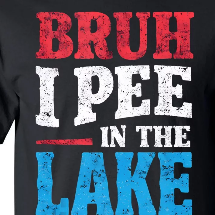 I Pee In The Lake Funny Boating Swimming Summer Vacation Tall T-Shirt