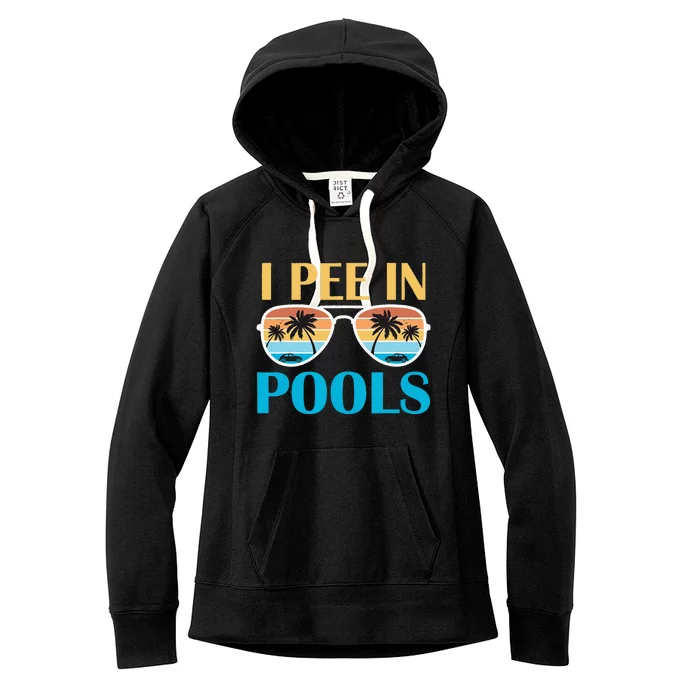 I Pee In Pools Funny Jokes Sarcastic Sayings Women's Fleece Hoodie