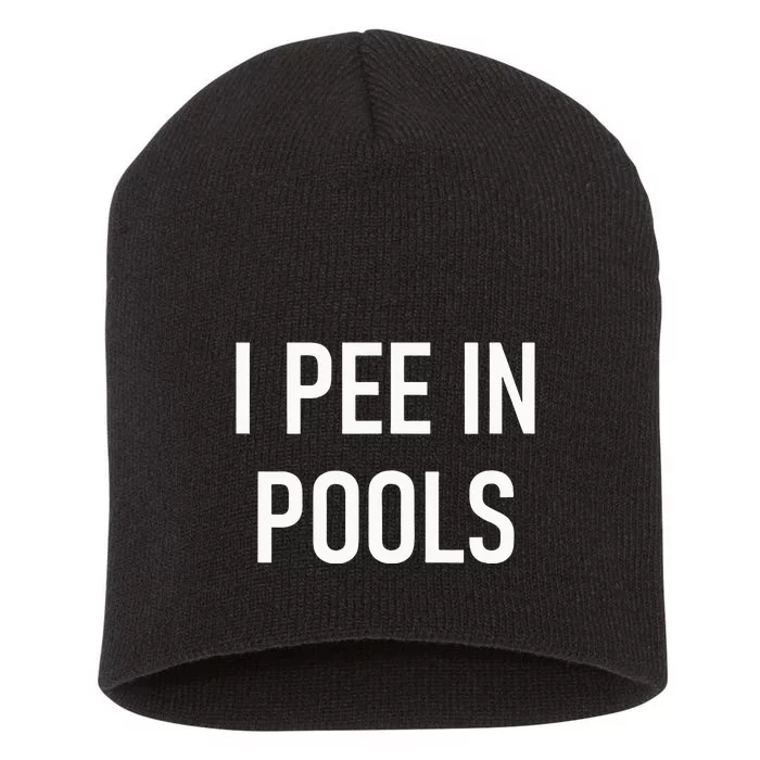 I Pee In Pools Funny Jokes Sarcastic Sayings Short Acrylic Beanie