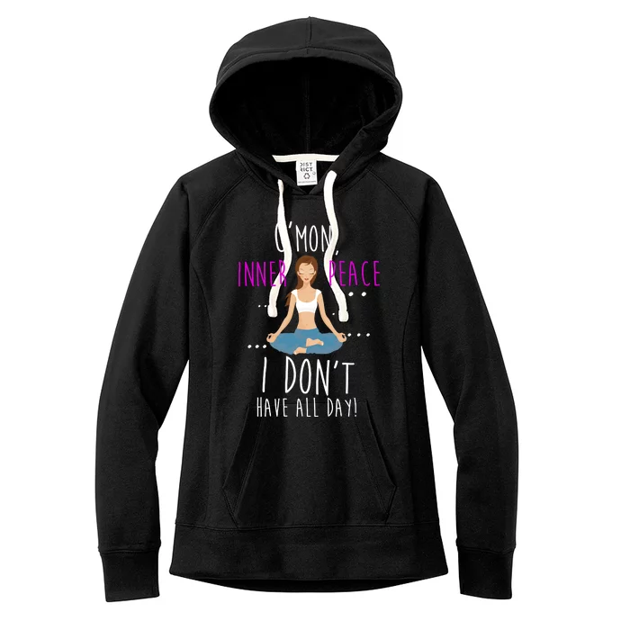 Inner Peace I Don't Have All Day Funny Yoga Women's Fleece Hoodie