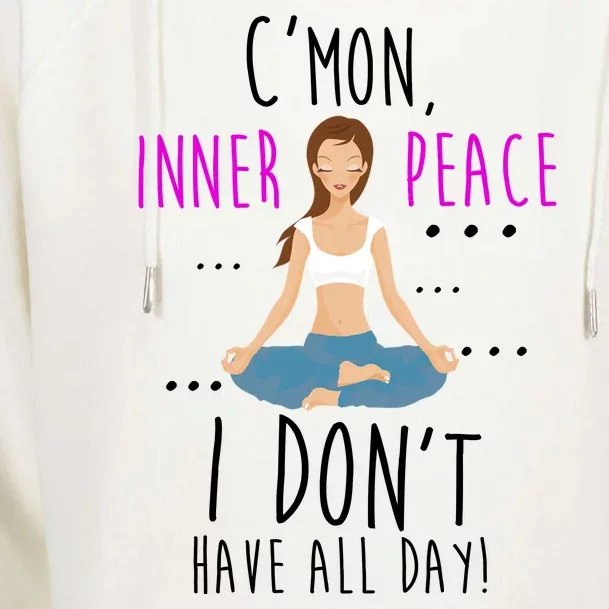 Inner Peace I Don't Have All Day Funny Yoga Womens Funnel Neck Pullover Hood