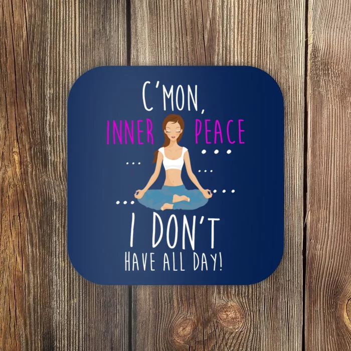 Inner Peace I Don't Have All Day Funny Yoga Coaster