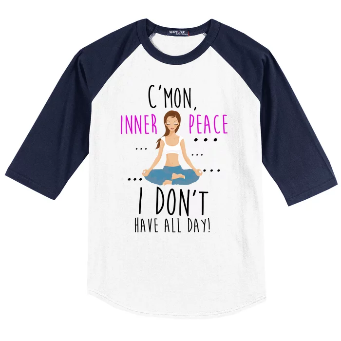 Inner Peace I Don't Have All Day Funny Yoga Baseball Sleeve Shirt