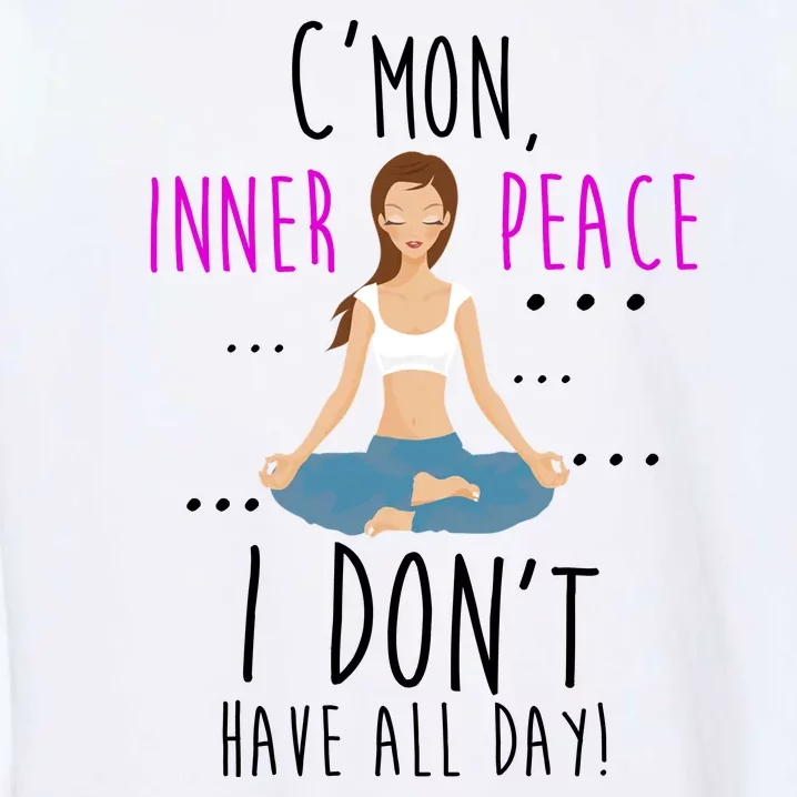 Inner Peace I Don't Have All Day Funny Yoga Garment-Dyed Sweatshirt