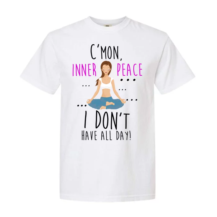 Inner Peace I Don't Have All Day Funny Yoga Garment-Dyed Heavyweight T-Shirt