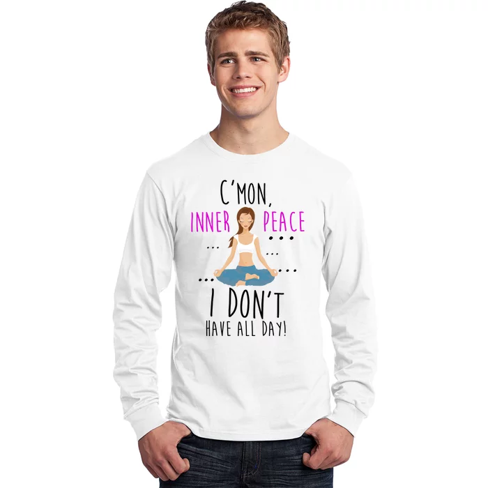 Inner Peace I Don't Have All Day Funny Yoga Long Sleeve Shirt