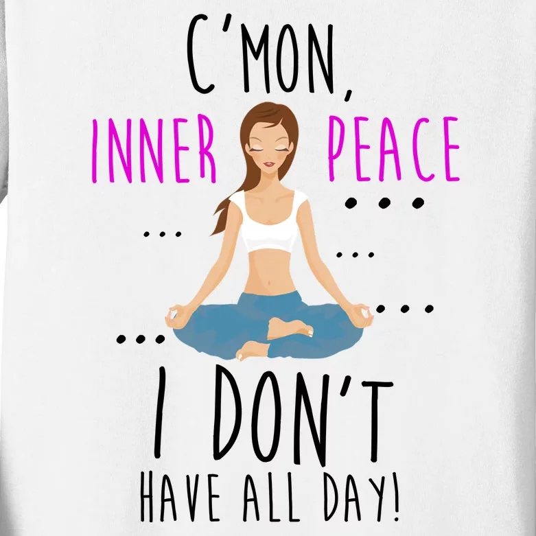 Inner Peace I Don't Have All Day Funny Yoga Kids Long Sleeve Shirt