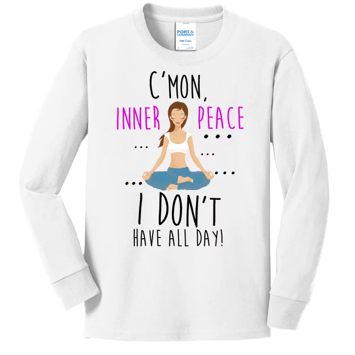 Inner Peace I Don't Have All Day Funny Yoga Kids Long Sleeve Shirt