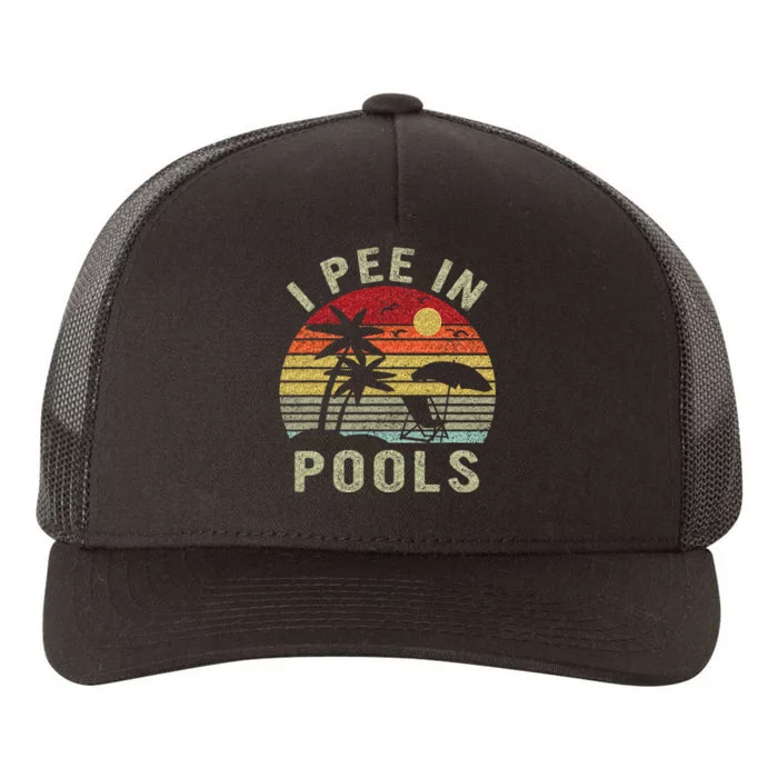 I Pee In Pools Sarcastic Sayings For Pools Lovers Retro Yupoong Adult 5-Panel Trucker Hat