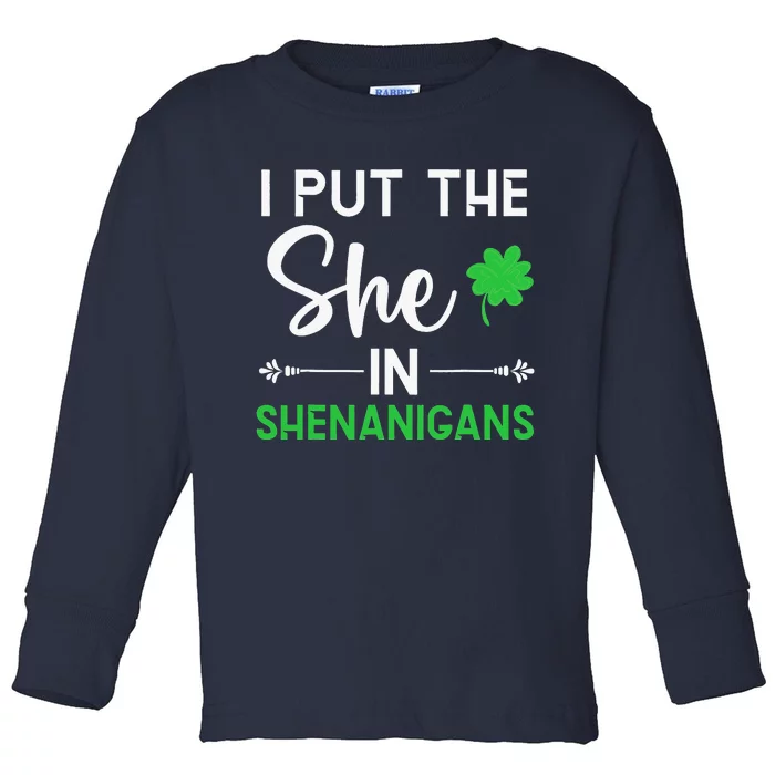 Irish Pride I Put The She In Shenanigans St Patricks Day Toddler Long Sleeve Shirt