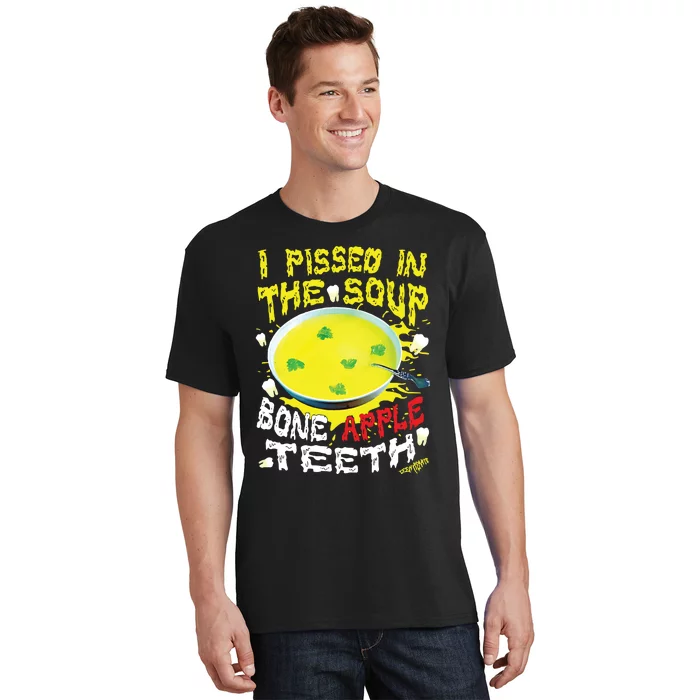 I Pissed In The Soup Bone Apple Teeth T-Shirt