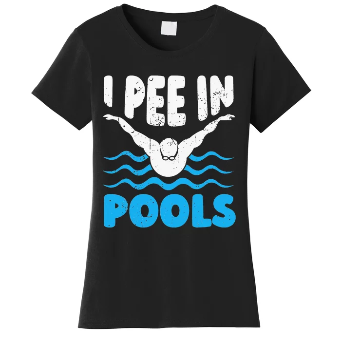 I Pee In Pools Funny Swimmer Swimming Coach Player Graphic Women's T-Shirt