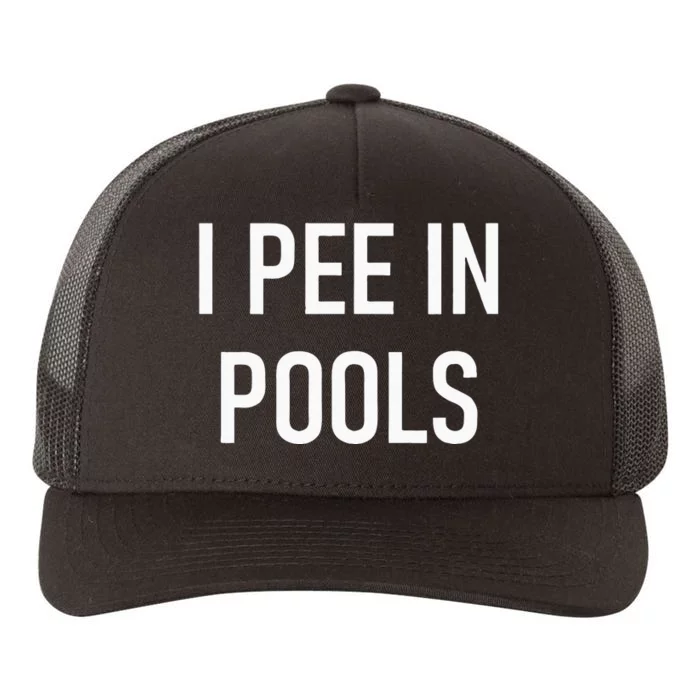 I Pee In Pools Funny Jokes Sarcastic Sayings Yupoong Adult 5-Panel Trucker Hat