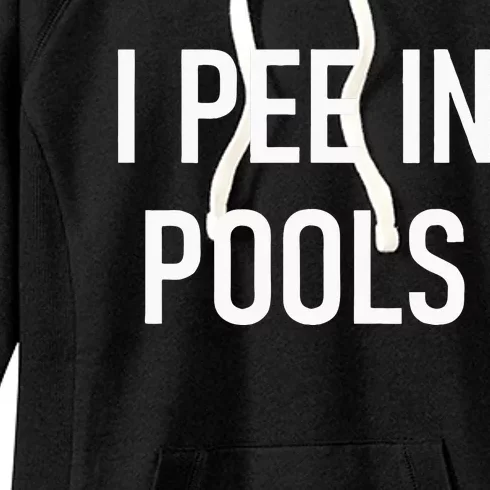 I Pee In Pools Funny Jokes Sarcastic Sayings Women's Fleece Hoodie