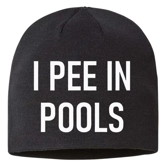 I Pee In Pools Funny Jokes Sarcastic Sayings 8 1/2in Sustainable Knit Beanie