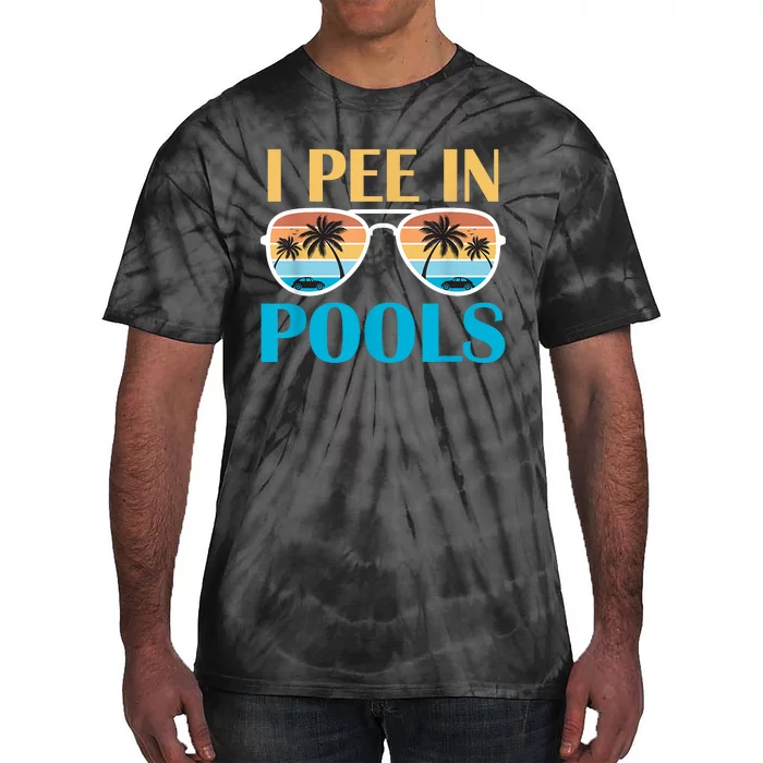 I Pee In Pools Funny Jokes Sarcastic Sayings Tie-Dye T-Shirt