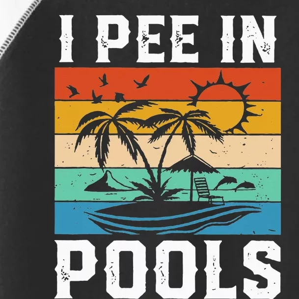 I Pee in Pools Funny Sayings for Pools Swimming Toddler Fine Jersey T-Shirt