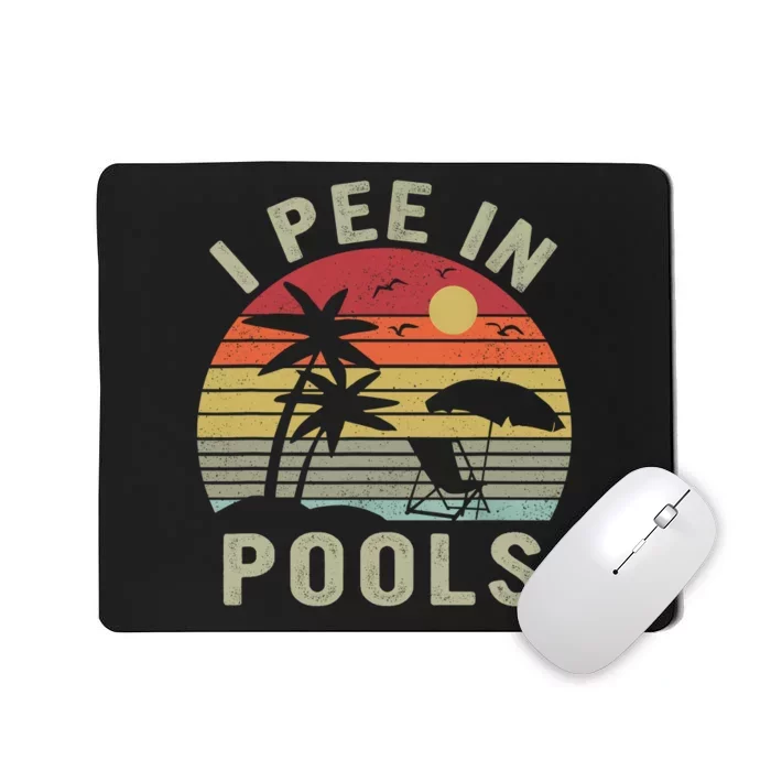 I Pee In Pools Sarcastic Sayings For Pools Lovers Retro Mousepad