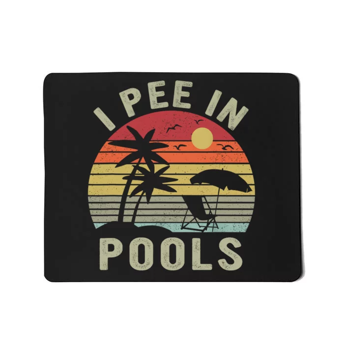 I Pee In Pools Sarcastic Sayings For Pools Lovers Retro Mousepad