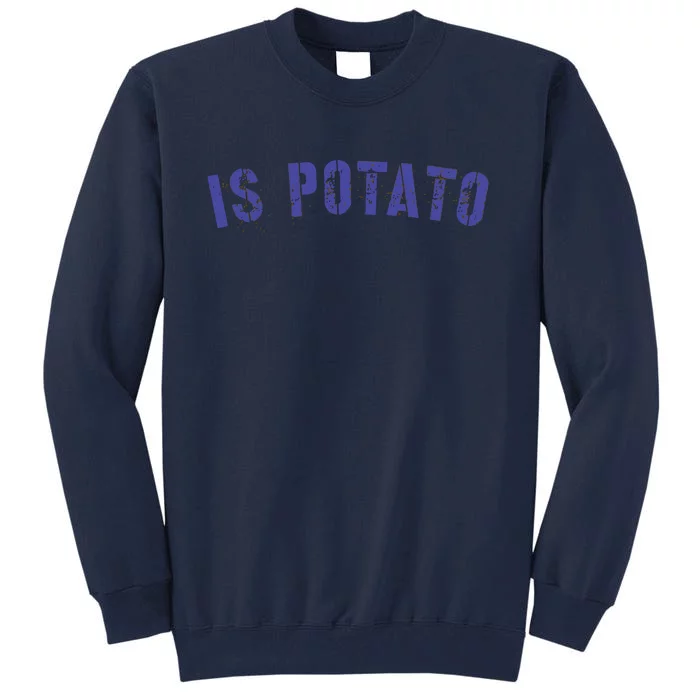 Is Potato Tall Sweatshirt