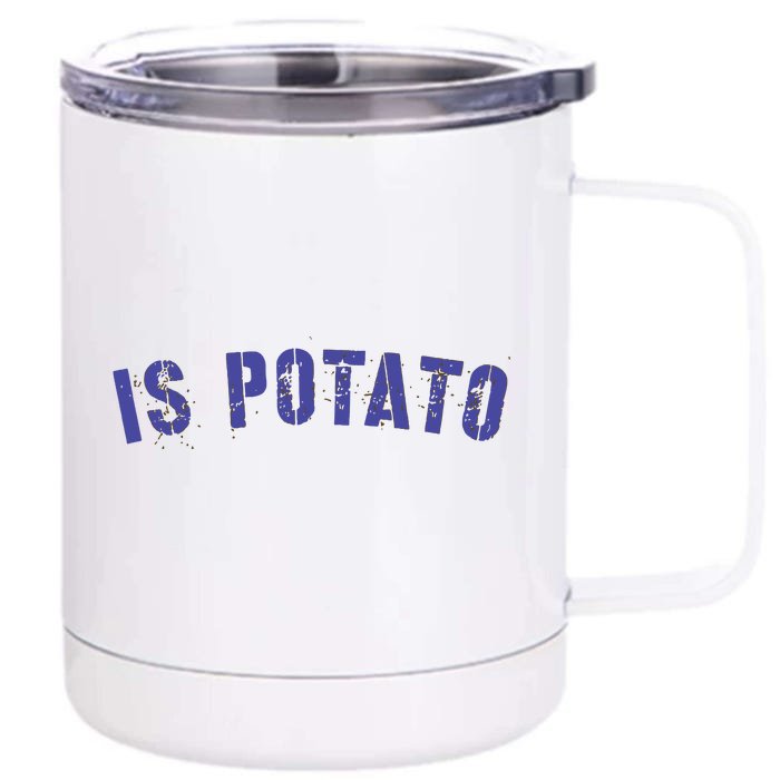 Is Potato Front & Back 12oz Stainless Steel Tumbler Cup