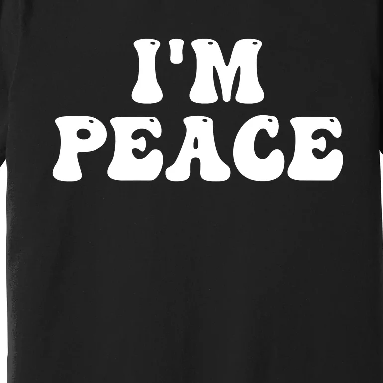 I'M PEACE - I COME IN PEACE Funny Couple's Matching A Premium T-Shirt