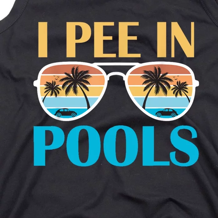 I Pee In Pools Funny Jokes Sarcastic Sayings Tank Top