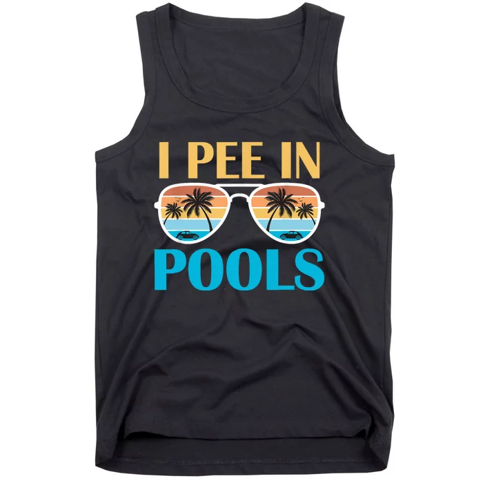 I Pee In Pools Funny Jokes Sarcastic Sayings Tank Top