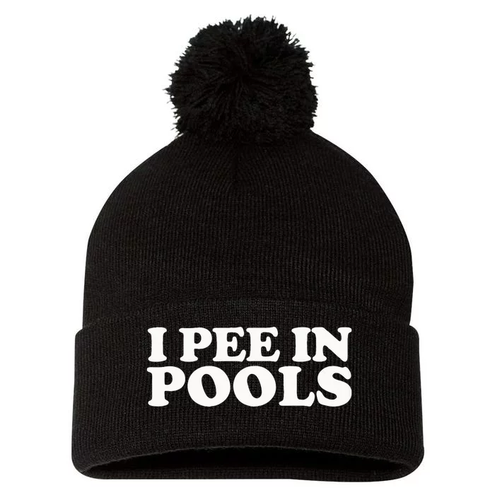 I Pee In Pools Funny Vacation I Pee In Pools Pom Pom 12in Knit Beanie