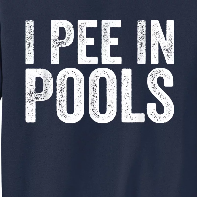 I Pee In Pools Funny Sweatshirt