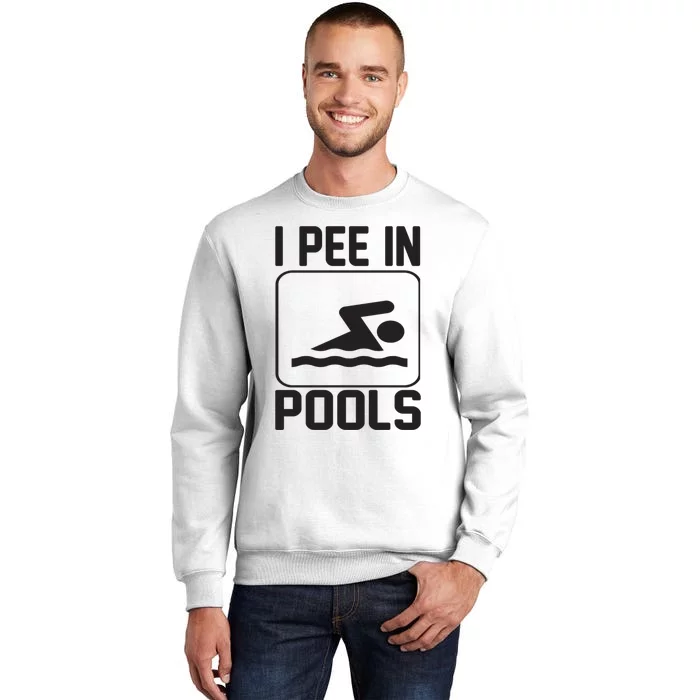 I Pee In Pools Funny I Pee In Pools Sweatshirt