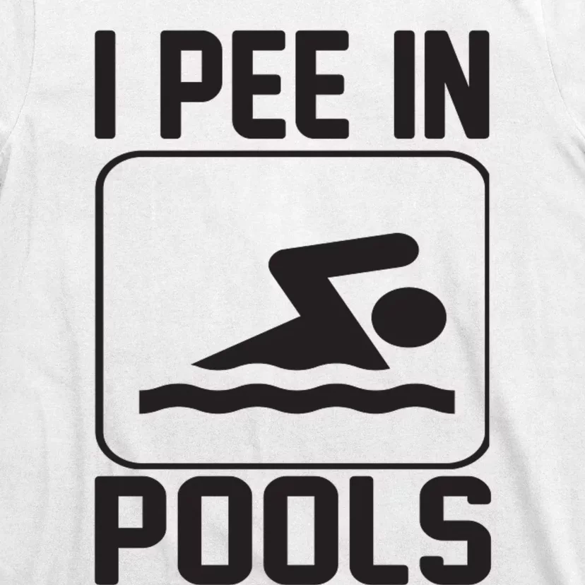 I Pee In Pools Funny I Pee In Pools T-Shirt